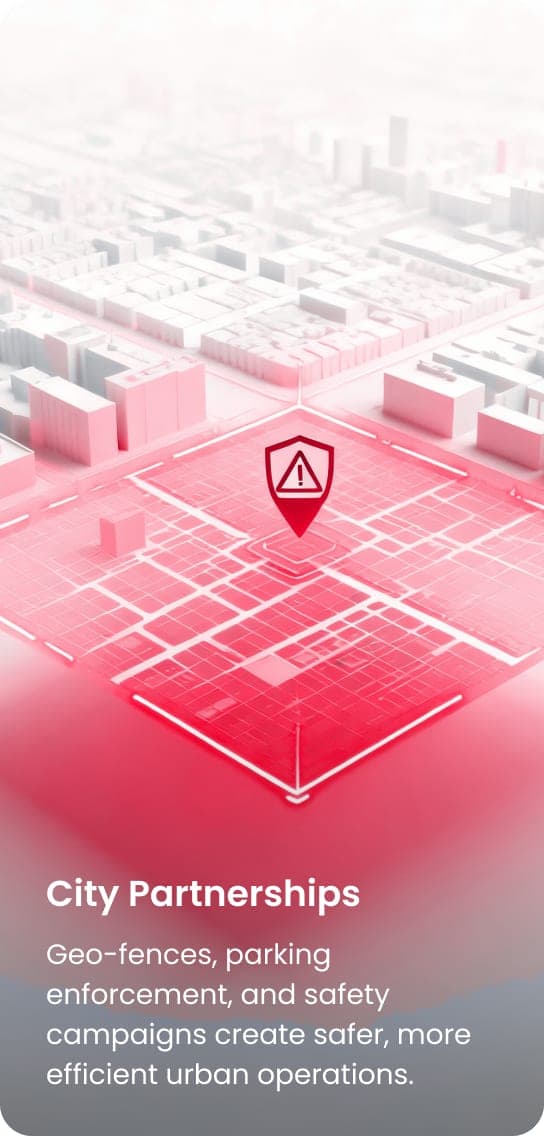 City Partnerships: geo-fences, parking enforcement, and safety campaigns create safer, more efficient urban operations.