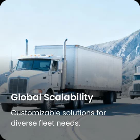 Global Scalability: Customizable solutions for diverse fleet needs.